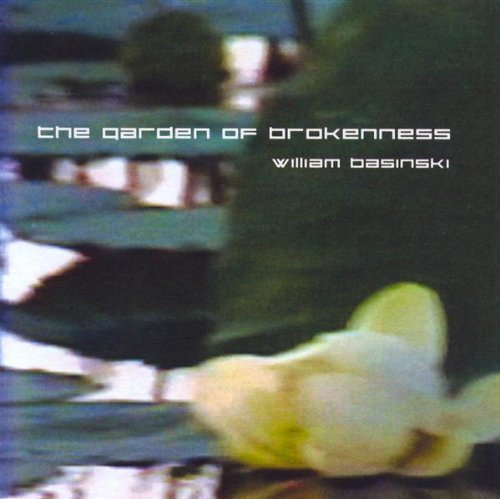 William Basinski/Garden Of Brokenness